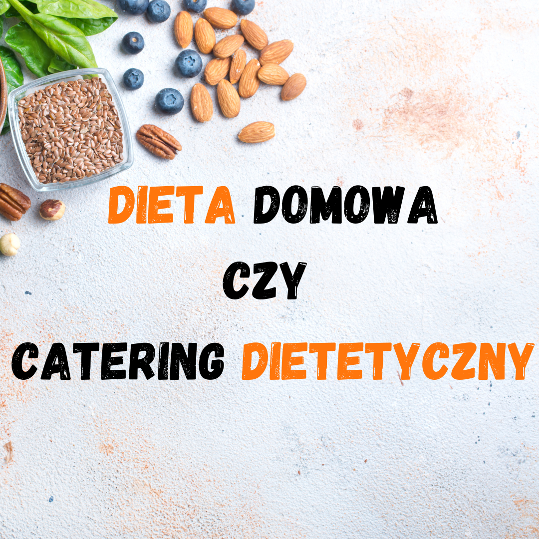 Dieta domowa czy catering dietetyczny?